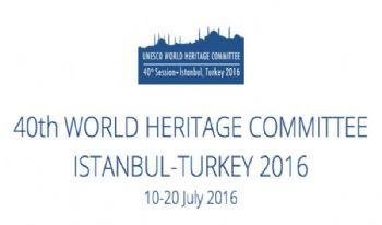 40th SESSION OF THE WORLD HERITAGE COMMITTEE IN ISTANBUL